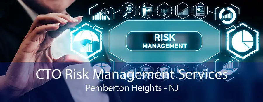 CTO Risk Management Services Pemberton Heights - NJ