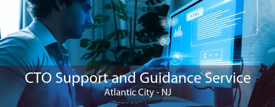 CTO Support and Guidance Service Atlantic City - NJ