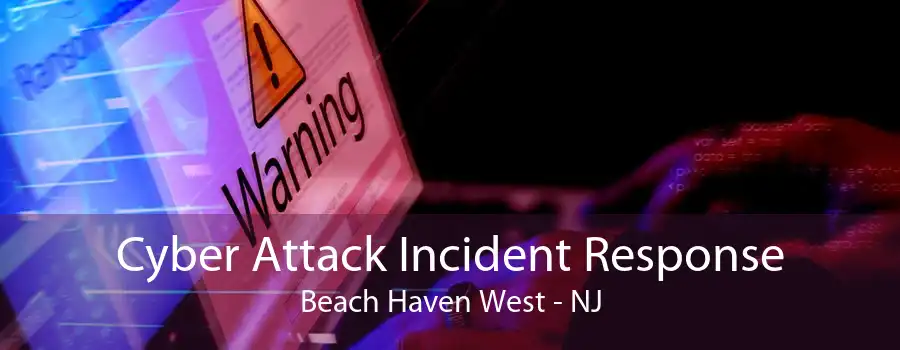 Cyber Attack Incident Response Beach Haven West - NJ