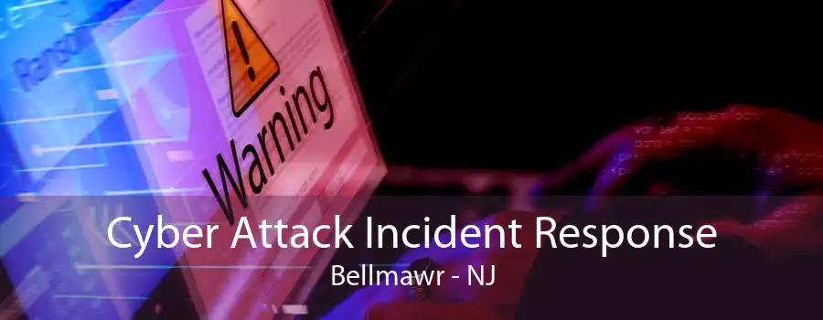 Cyber Attack Incident Response Bellmawr - NJ