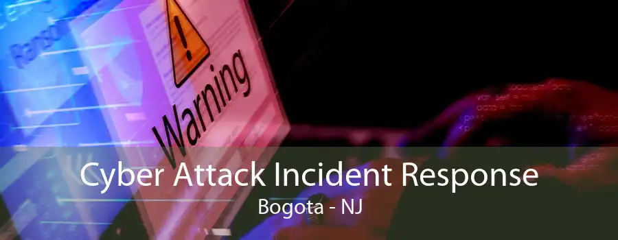 Cyber Attack Incident Response Bogota - NJ