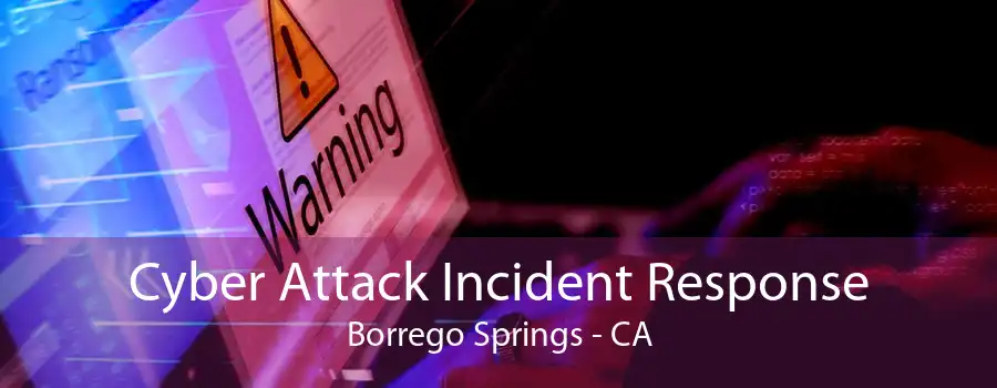 Cyber Attack Incident Response Borrego Springs - CA