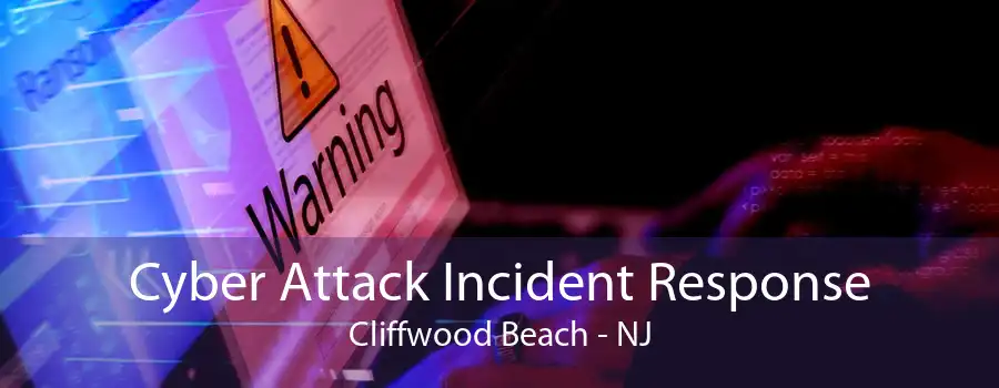 Cyber Attack Incident Response Cliffwood Beach - NJ