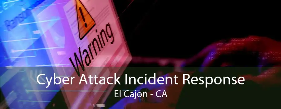 Cyber Attack Incident Response El Cajon - CA