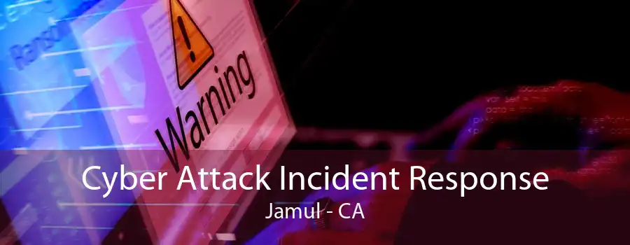 Cyber Attack Incident Response Jamul - CA