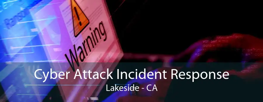 Cyber Attack Incident Response Lakeside - CA