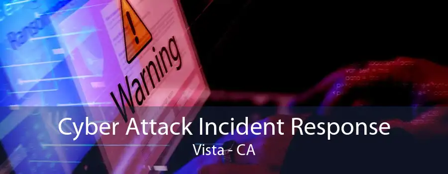 Cyber Attack Incident Response Vista - CA