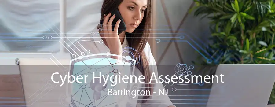 Cyber Hygiene Assessment Barrington - NJ