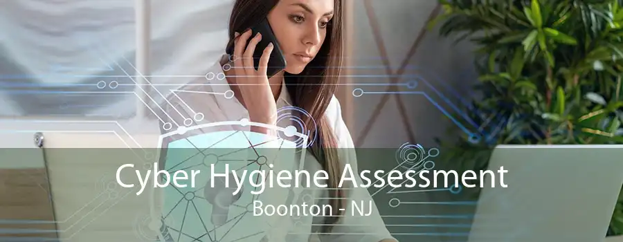 Cyber Hygiene Assessment Boonton - NJ