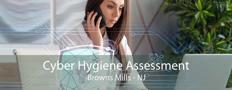 Cyber Hygiene Assessment Browns Mills - NJ