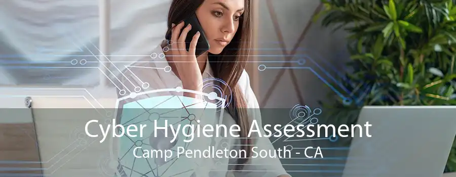 Cyber Hygiene Assessment Camp Pendleton South - CA