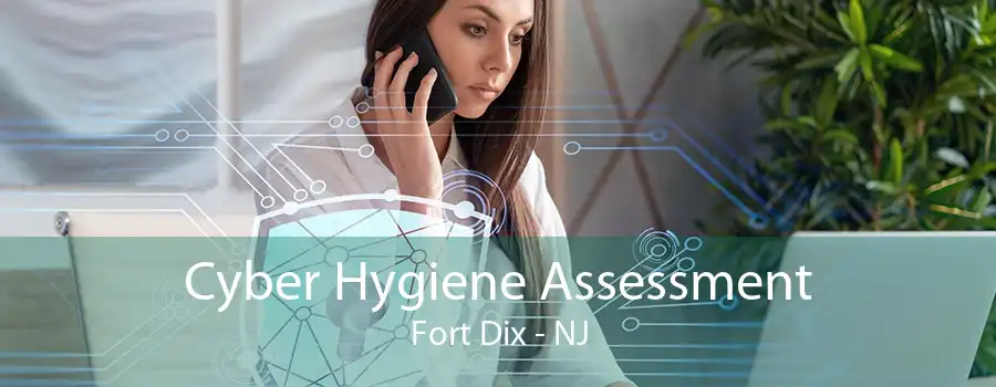 Cyber Hygiene Assessment Fort Dix - NJ