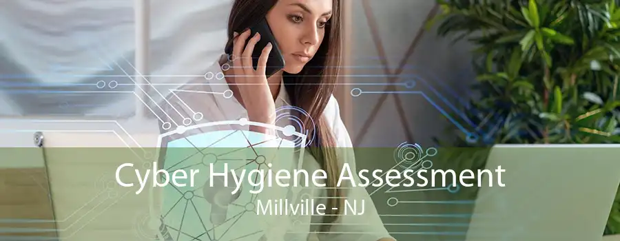 Cyber Hygiene Assessment Millville - NJ