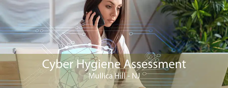 Cyber Hygiene Assessment Mullica Hill - NJ