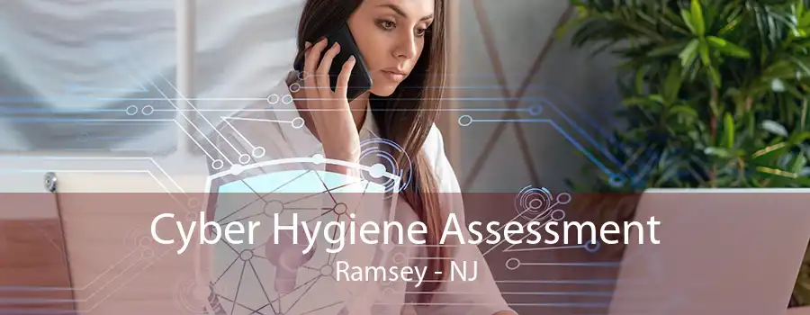 Cyber Hygiene Assessment Ramsey - NJ