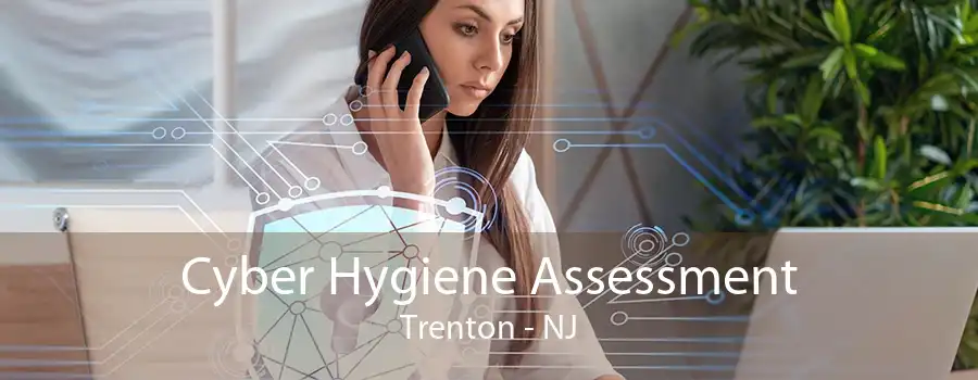 Cyber Hygiene Assessment Trenton - NJ