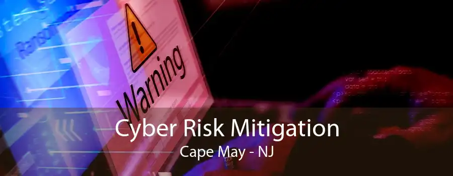 Cyber Risk Mitigation Cape May - NJ