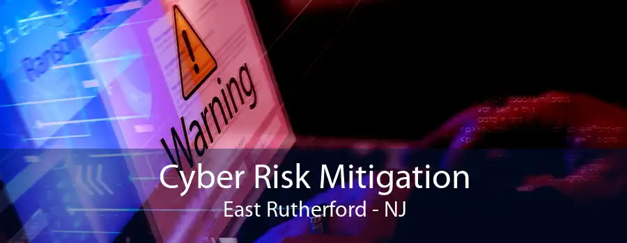 Cyber Risk Mitigation East Rutherford - NJ