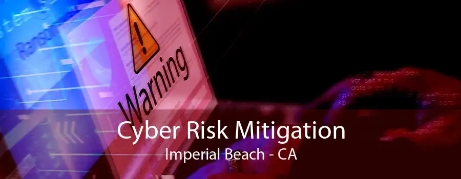 Cyber Risk Mitigation Imperial Beach - CA