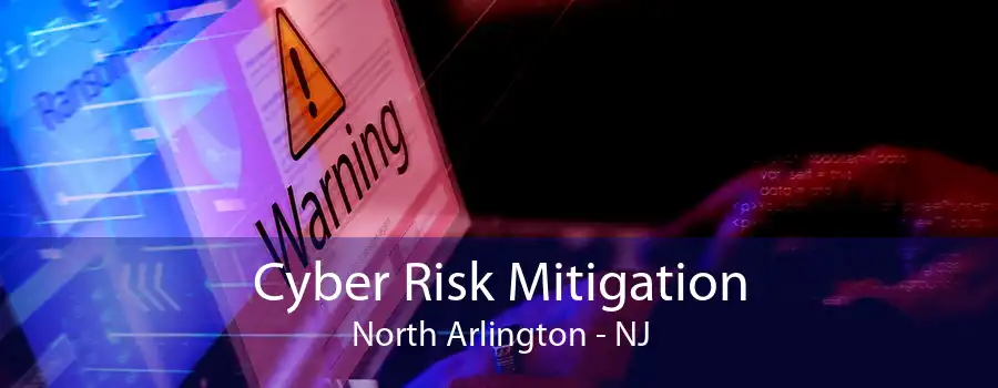 Cyber Risk Mitigation North Arlington - NJ