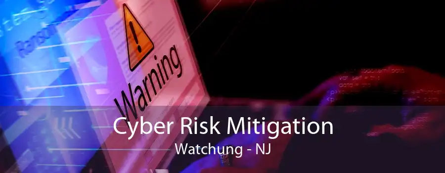 Cyber Risk Mitigation Watchung - NJ