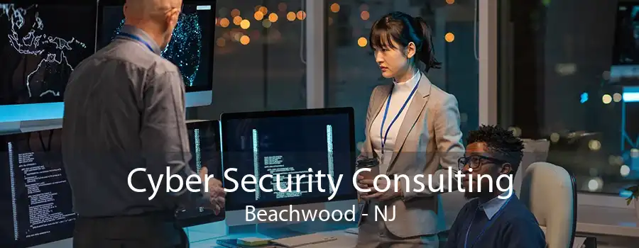 Cyber Security Consulting Beachwood - NJ