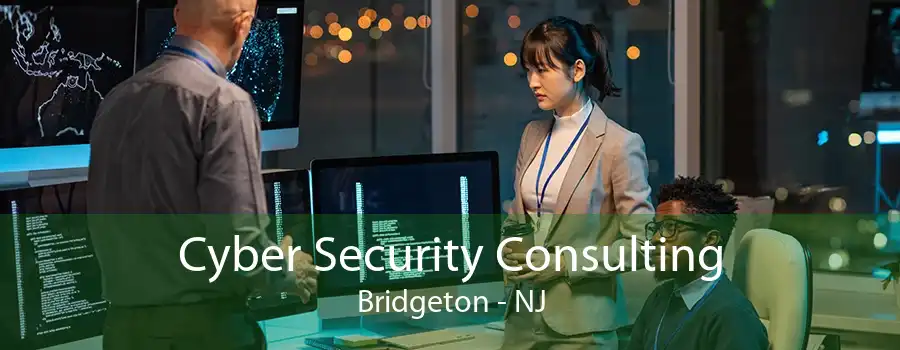 Cyber Security Consulting Bridgeton - NJ