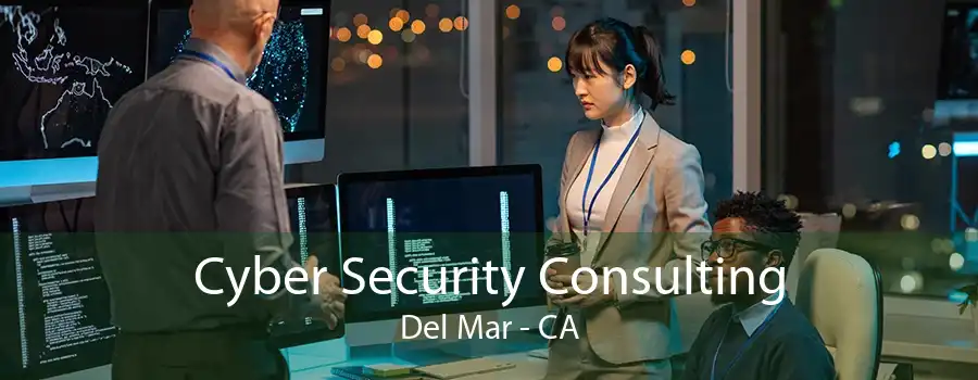 Cyber Security Consulting Del Mar - CA