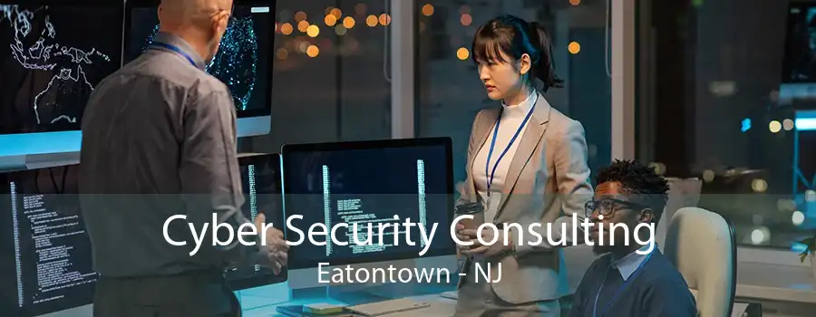 Cyber Security Consulting Eatontown - NJ