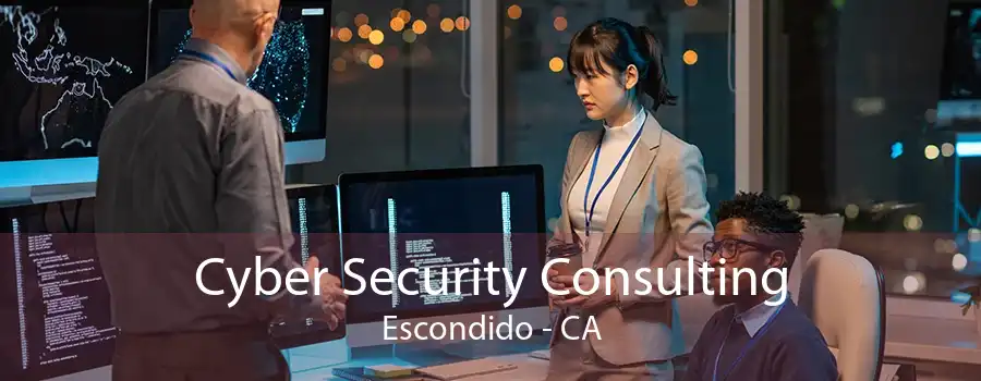 Cyber Security Consulting Escondido - CA