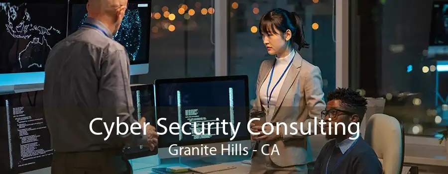 Cyber Security Consulting Granite Hills - CA