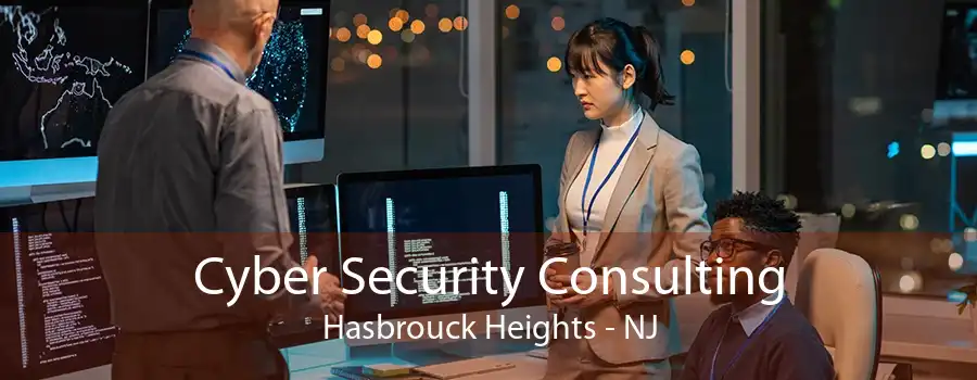 Cyber Security Consulting Hasbrouck Heights - NJ