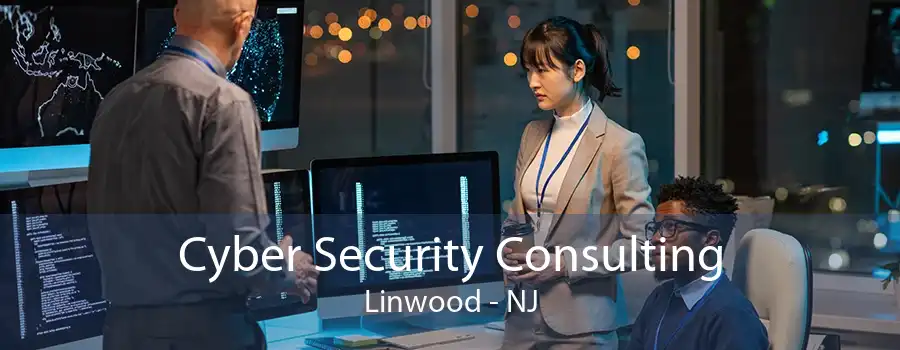 Cyber Security Consulting Linwood - NJ