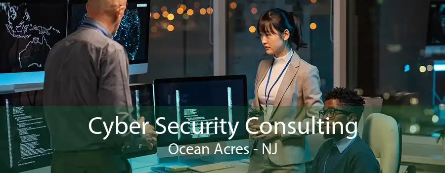 Cyber Security Consulting Ocean Acres - NJ