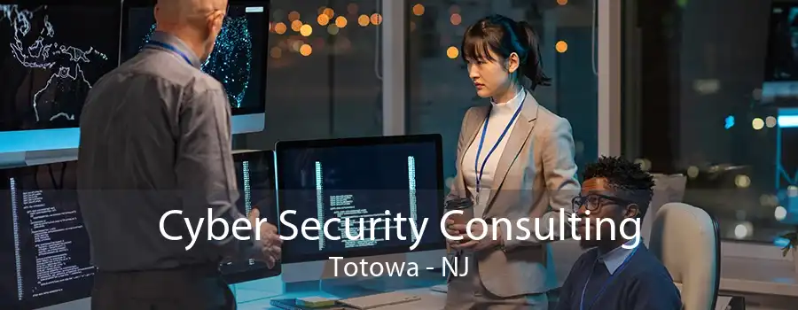 Cyber Security Consulting Totowa - NJ