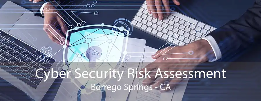 Cyber Security Risk Assessment Borrego Springs - CA