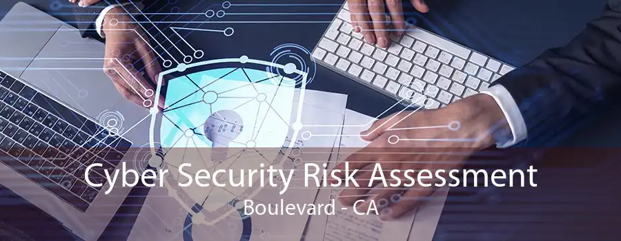 Cyber Security Risk Assessment Boulevard - CA