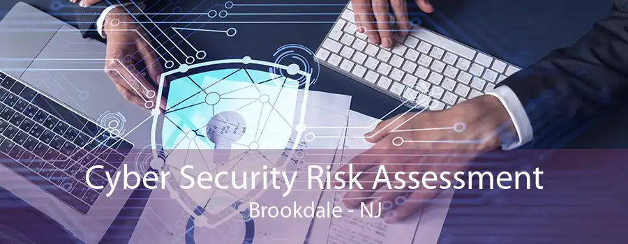 Cyber Security Risk Assessment Brookdale - NJ