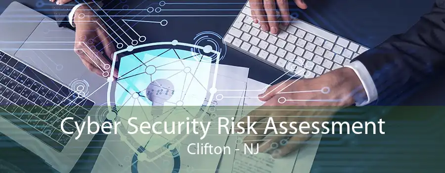 Cyber Security Risk Assessment Clifton - NJ