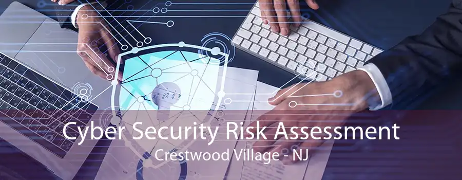 Cyber Security Risk Assessment Crestwood Village - NJ