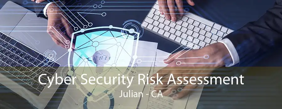 Cyber Security Risk Assessment Julian - CA