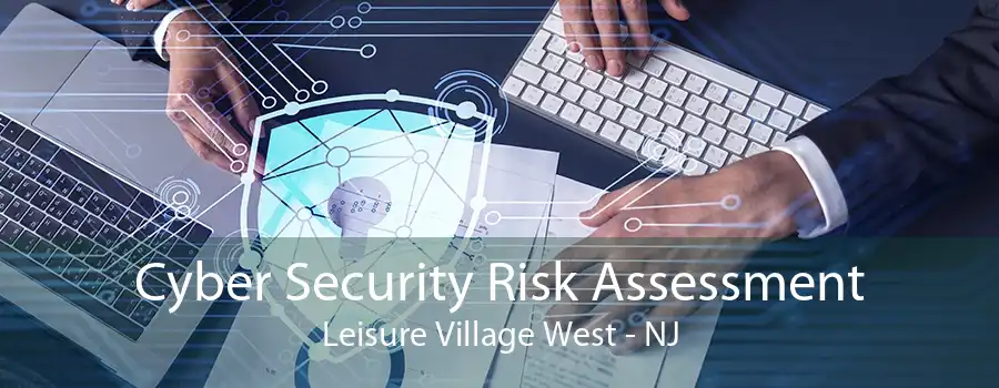 Cyber Security Risk Assessment Leisure Village West - NJ