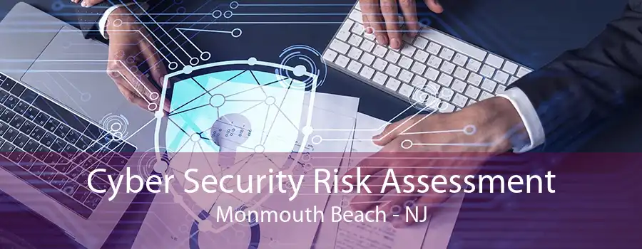 Cyber Security Risk Assessment Monmouth Beach - NJ