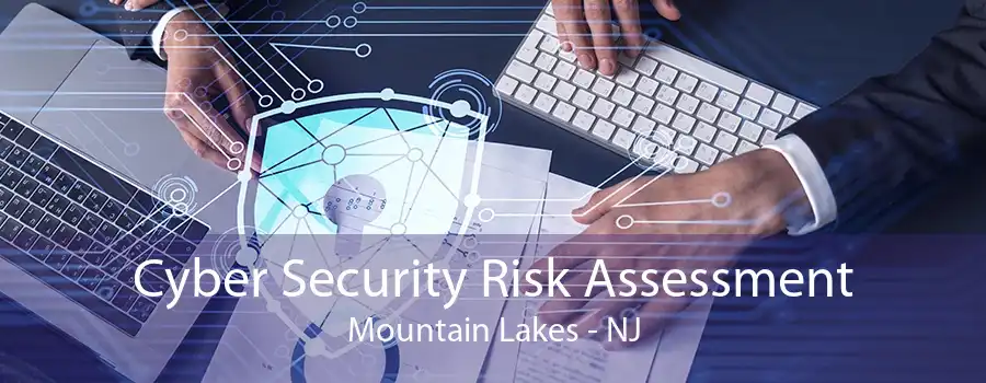 Cyber Security Risk Assessment Mountain Lakes - NJ