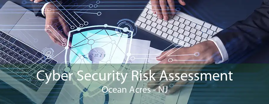 Cyber Security Risk Assessment Ocean Acres - NJ