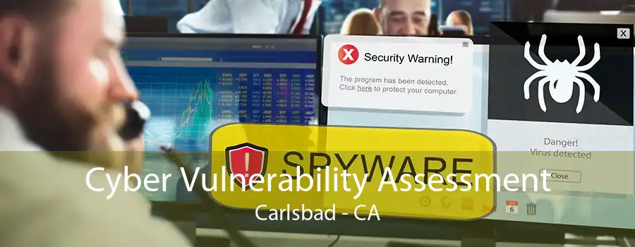 Cyber Vulnerability Assessment Carlsbad - CA