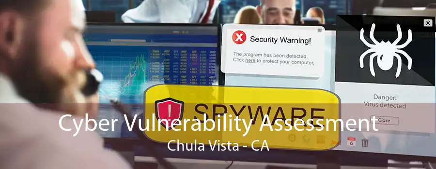 Cyber Vulnerability Assessment Chula Vista - CA