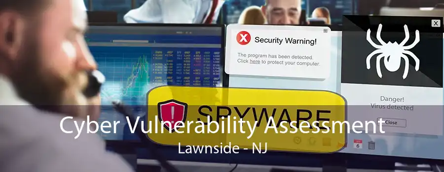 Cyber Vulnerability Assessment Lawnside - NJ