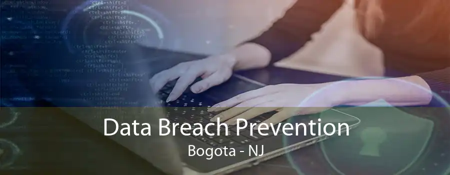 Data Breach Prevention Bogota - NJ