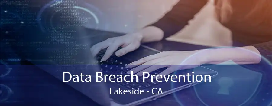 Data Breach Prevention Lakeside - CA